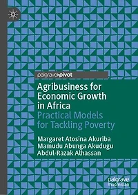 Agribusiness For Economic Growth Africa: Practical Models Tackling Poverty