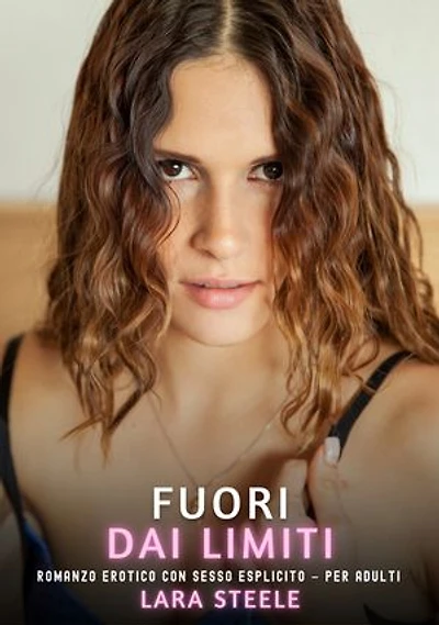 Fuori dai Limiti: Romanzo Erotico con Sesso Esplicito per Adulti