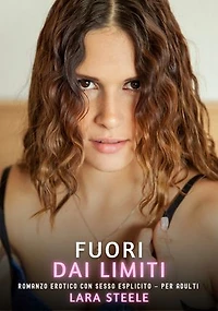 Fuori dai Limiti: Romanzo Erotico con Sesso Esplicito per Adulti