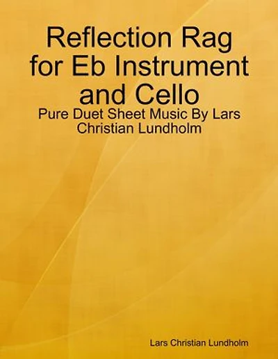 Reflection Rag for Eb Instrument and Cello - Pure Duet Sheet Music By Lars Christian Lundholm