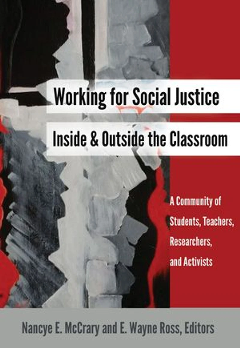Working for Social Justice Inside and Outside the Classroom: A Community of Students, Teachers, Researchers, Activists