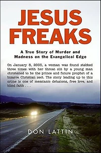 Jesus Freaks: A True Story of Murder and Madness on the Evangelical Edge