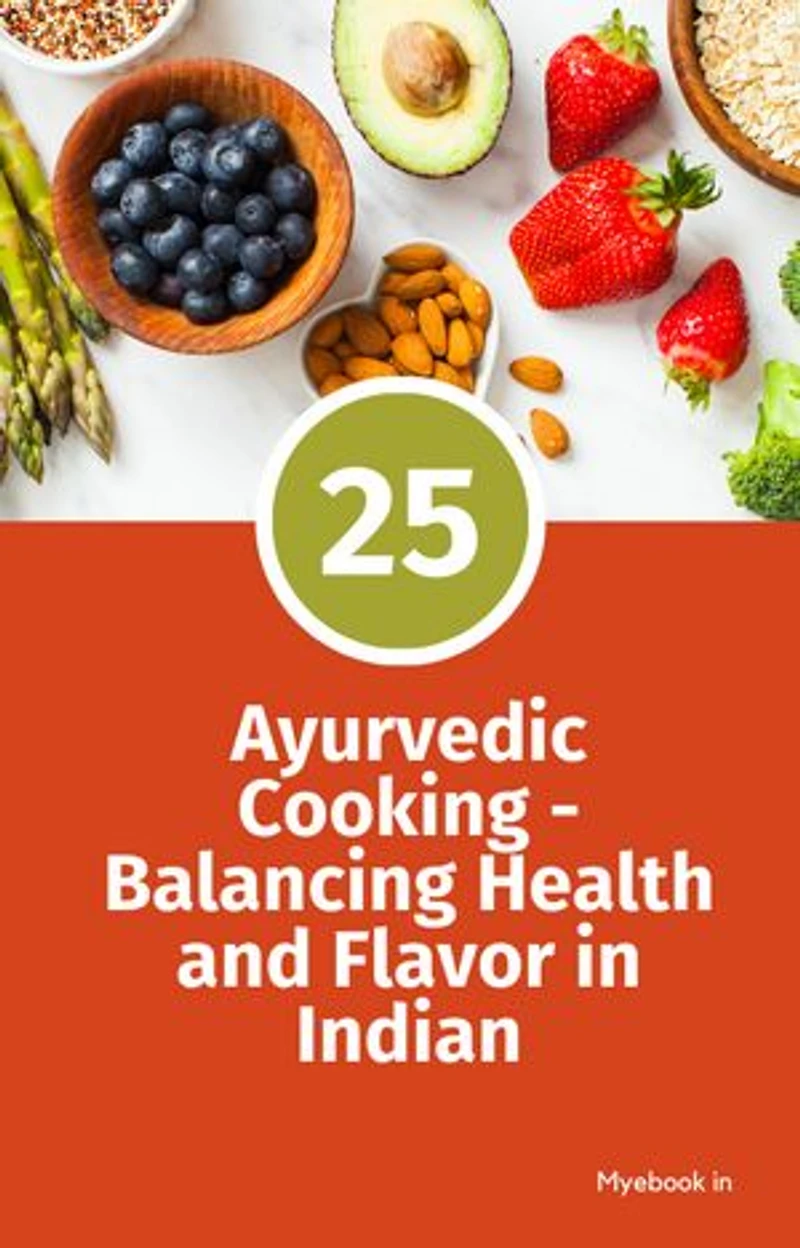 Ayurvedic Cooking: Balancing Health and Flavor in Indian Cuisine