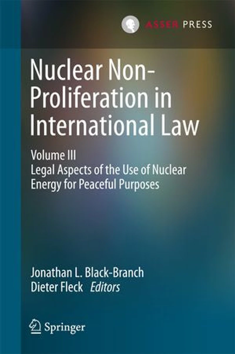 Nuclear Non-proliferation International Law - Volume Iii: Legal Aspects Of The Use Energy For Peaceful Purposes