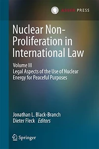 Nuclear Non-proliferation International Law - Volume Iii: Legal Aspects Of The Use Energy For Peaceful Purposes