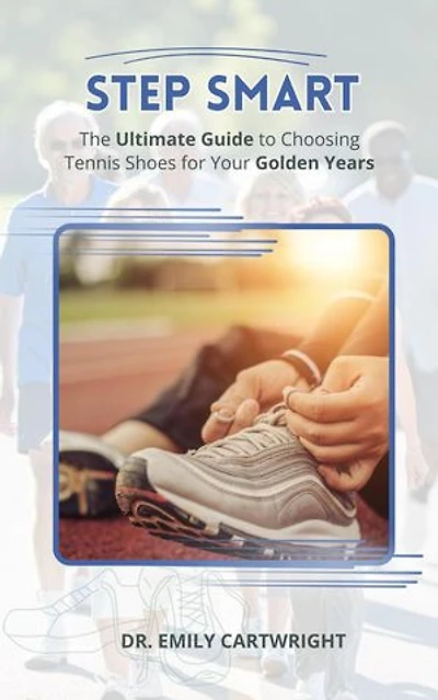 Step Smart The Ultimate Guide to Choosing Tennis Shoes for your Golden Years
