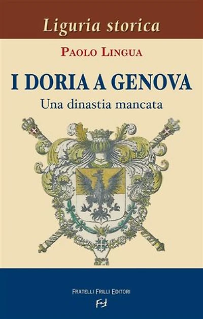 I Doria a Genova: Una dinastia mancata
