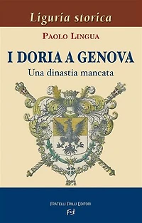 I Doria a Genova: Una dinastia mancata