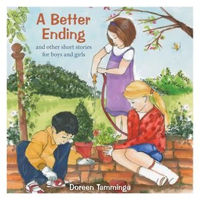 A Better Ending and Other Short Stories for Boys Girls
