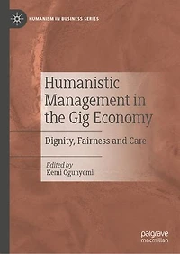 Humanistic Management the Gig Economy: Dignity, Fairness and Care