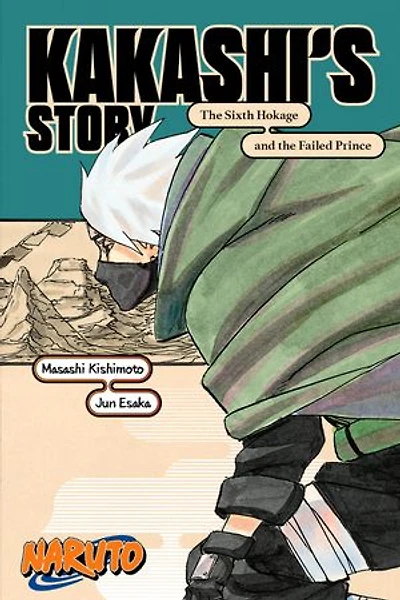 Naruto: Kakashi's Story—The Sixth Hokage and the Failed Prince