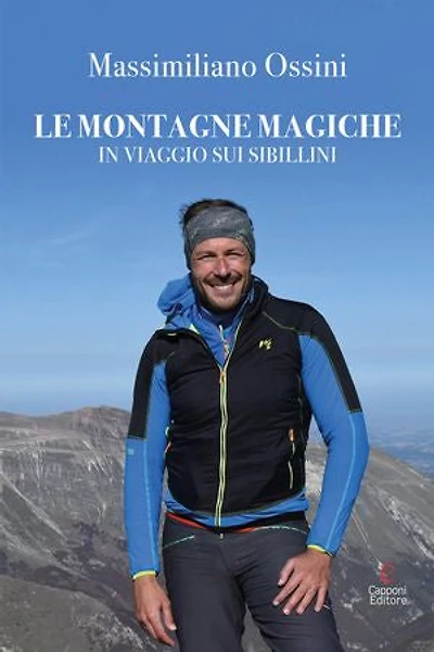 Le montagne magiche: In viaggio sui Sibillini