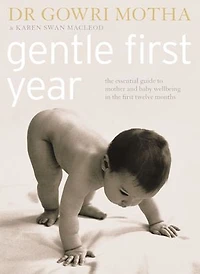 Gentle First Year: The Essential Guide to Mother and Baby Wellbeing in the First Twelve Months