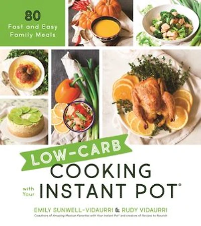 LOWCARB CKNG WITH YOUR INSTANT POT: 80 Fast and Easy Family Meals