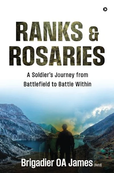 Ranks & Rosaries: A Soldier's Journey from Battlefield to Battle Within