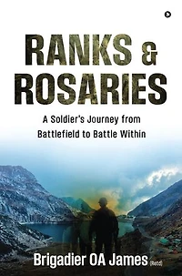 Ranks & Rosaries: A Soldier's Journey from Battlefield to Battle Within