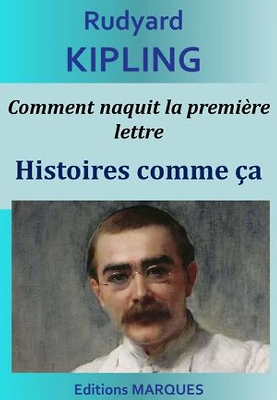 Comment naquit la première lettre: Histoires comme ça