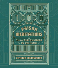 100 Prison Meditations: Cries of Truth From Behind the Iron Curtain