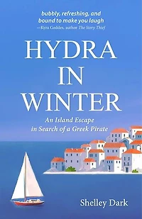 HYDRA IN WINTER: An Island Escape in Search of a Greek Pirate