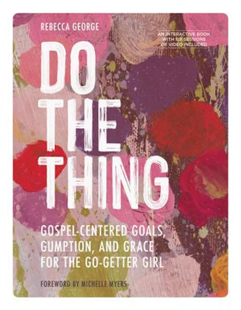 Do the Thing - Includes Six-Session Video Series: Gospel-Centered Goals, Gumption, and Grace for Go-Getter Girl