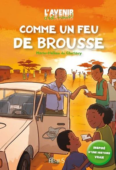 Comme un feu de brousse: Inspiré d'une histoire vraie !