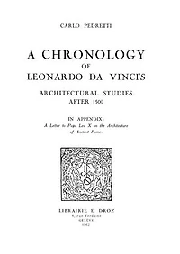 A Chronology of Leonardo da Vinci’s Architectural studies after 1500 ; in appendix : a Letter to Pope Leo X on the Architecture of Ancient Rome