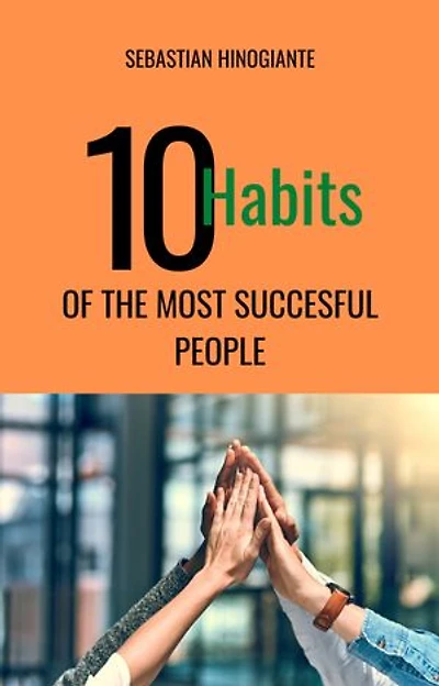 10 Habits of the Most Successful People!