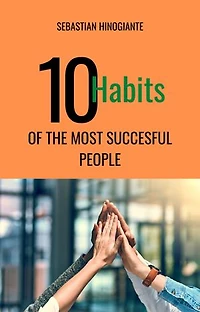 10 Habits of the Most Successful People!