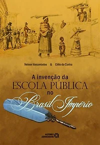 A invenção da escola pública no Brasil Império