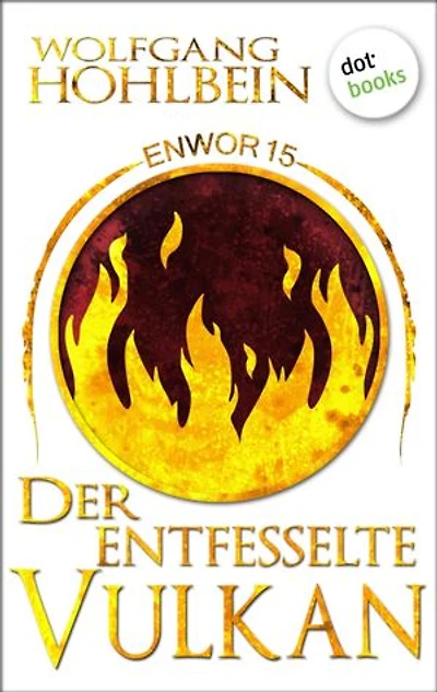 Enwor - Band 15: Der entfesselte Vulkan: Die Bestseller-Serie
