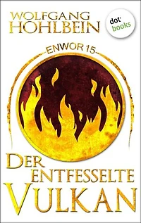 Enwor - Band 15: Der entfesselte Vulkan: Die Bestseller-Serie