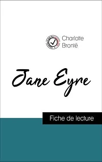 Analyse de l'œuvre : Jane Eyre (résumé et fiche de lecture plébiscités par les enseignants sur fichedelecture.fr)