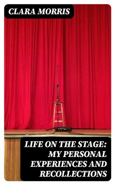 Life on the Stage: My Personal Experiences and Recollections