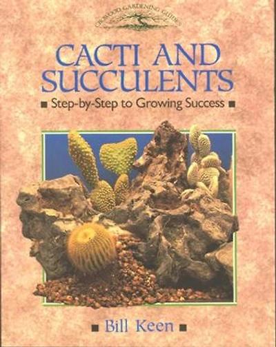 Cacti and Succulents: Step by Step to Growing Success