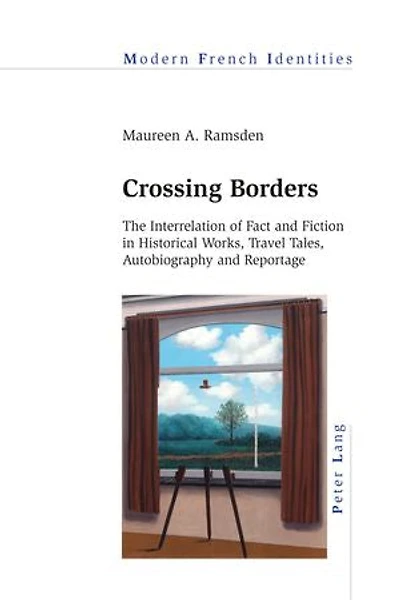 Crossing Borders: The Interrelation of Fact and Fiction Historical Works, Travel Tales, Autobiography Reportage