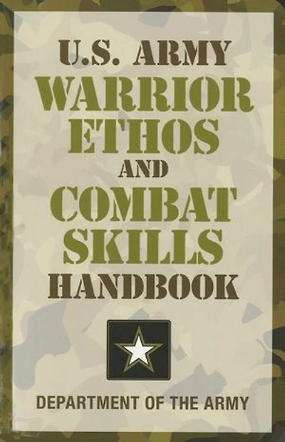 U.S. Army Warrior Ethos and Combat Skills Handbook