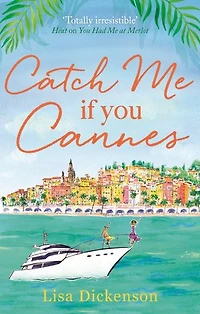 Catch Me if You Cannes: A funny, entertaining and lovely story that will be perfect summer holiday reading