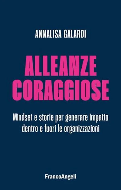 Alleanze coraggiose: Mindset e storie per generare impatto dentro e fuori le organizzazioni