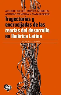 Trayectorias y encrucijadas de las teorías del desarrollo en América Latina