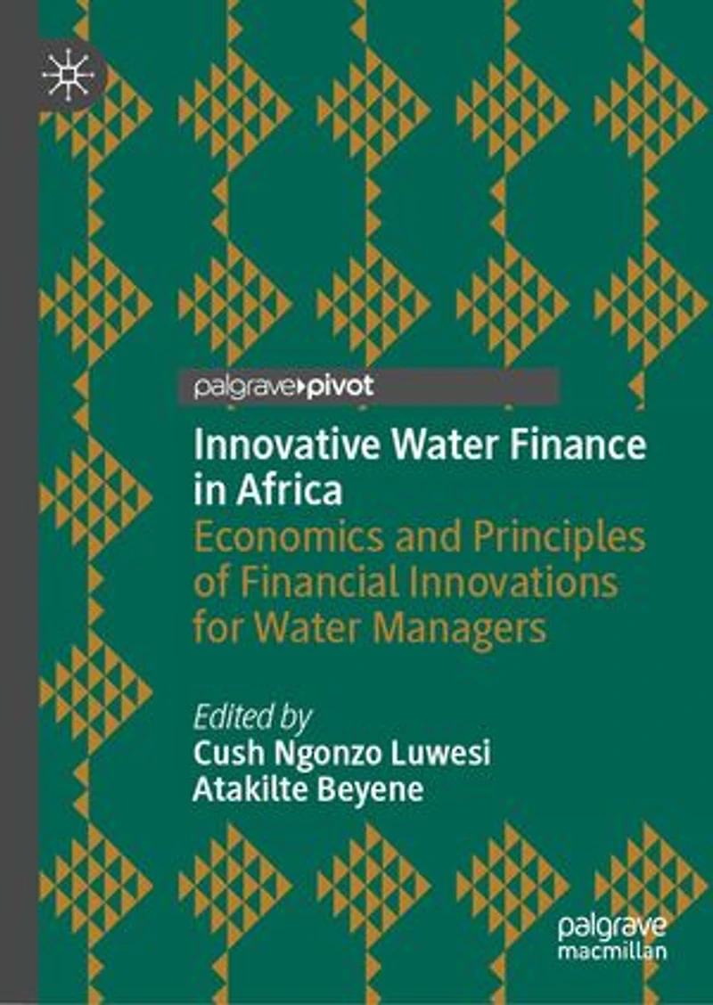 Innovative Water Finance Africa: Economics and Principles of Financial Innovations for Managers