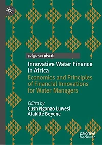 Innovative Water Finance Africa: Economics and Principles of Financial Innovations for Managers