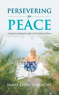 Persevering For Peace: A Guide To Finding The Light Darkest Of Times