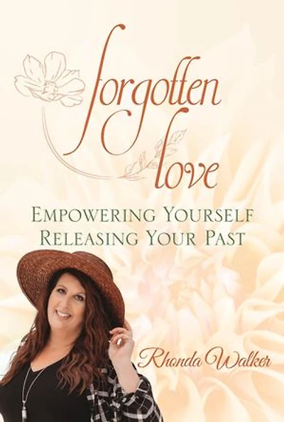 FORGOTTEN LOVE: EMPOWERING YOURSELF RELEASING YOUR PAST