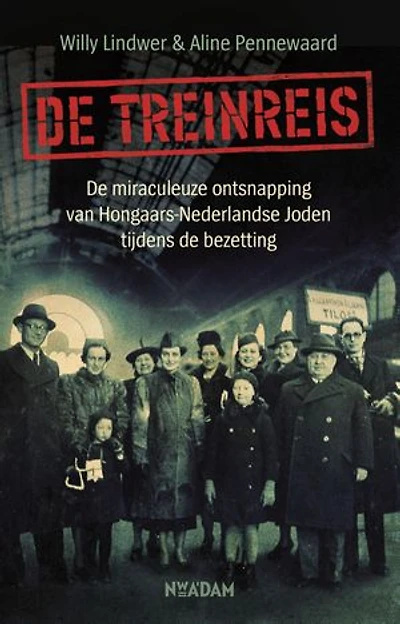 De treinreis: De miraculeuze ontsnapping van Hongaars-Nederlandse Joden tijdens de bezetting