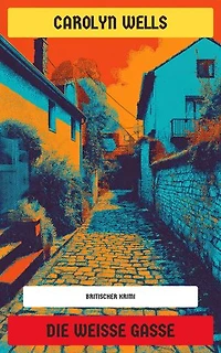Die weiße Gasse: Kriminalroman
