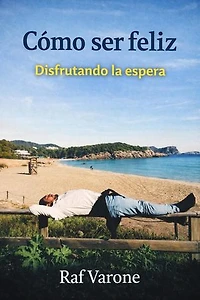 Cómo ser feliz: Disfrutando la espera
