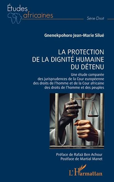 La protection de la dignité humaine du détenu: Une étude comparée des jurisprudences de la Cour européenne des droits de l’homme et de la Cour africaine des droits de l’homme et des peuples