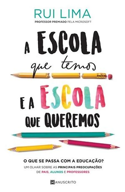 A Escola Que Temos e A Escola Que Queremos: Um olhar sobre as principais preocupações dos pais, alunos e professores.