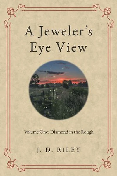 A Jeweler's Eye View: Volume One: Diamond the Rough