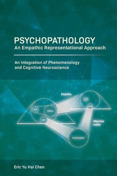 Psychopathology: An Empathic Representational Approach; Integration of Phenomenology and Cognitive Neuroscience